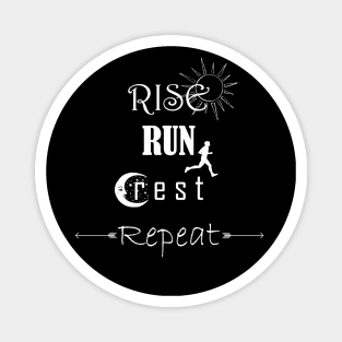 Rise, Rest, Run, Repeat Magnet